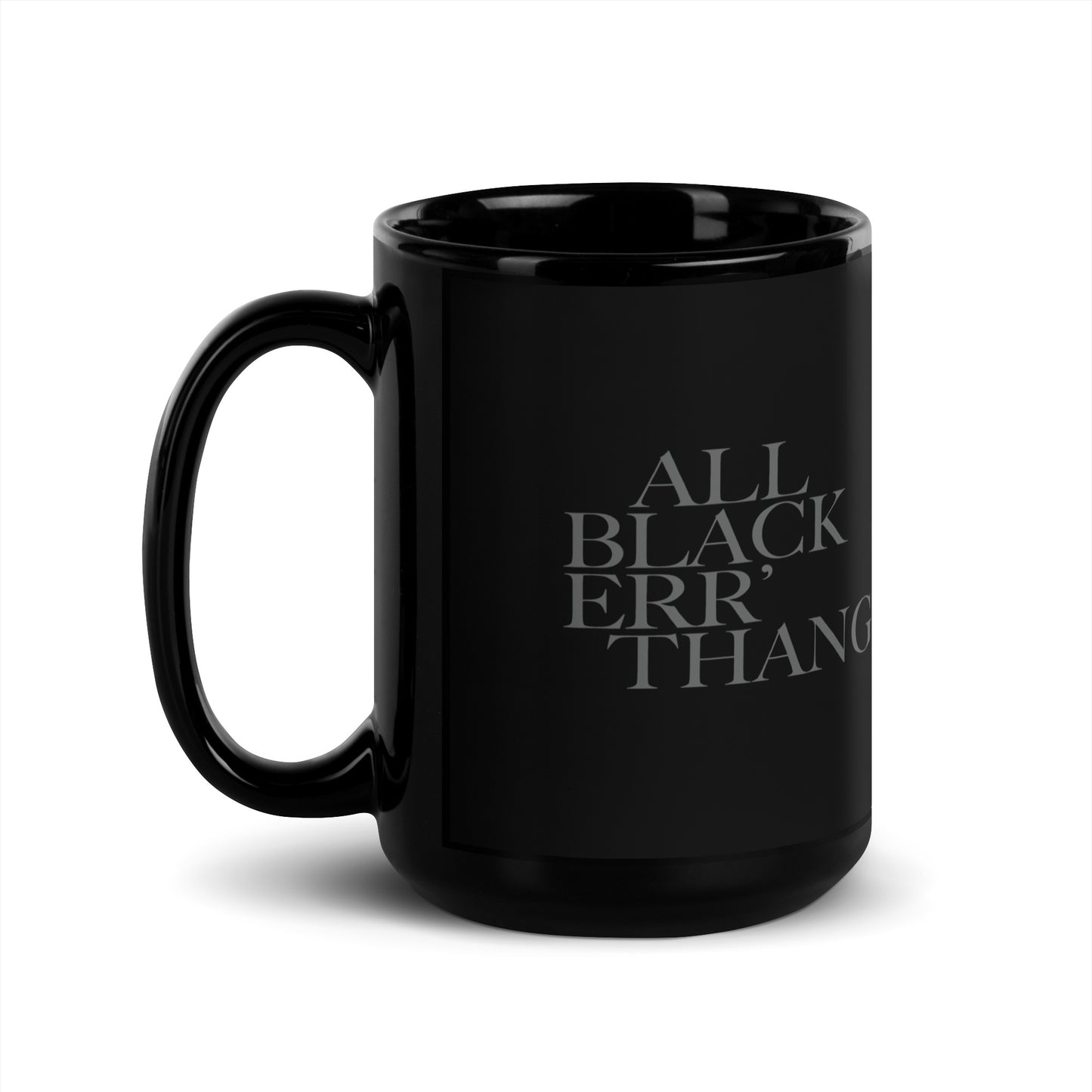 All Black Err'thang Mug