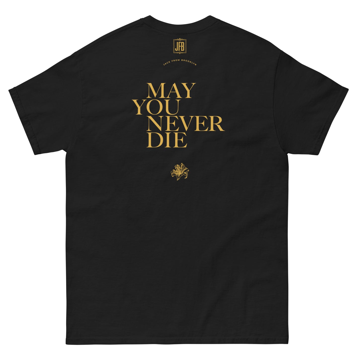 May You Never Die T-Shirt