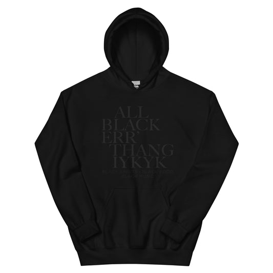 All Black Err'thang Hoodie